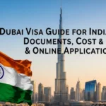 Dubai Visa Guide for Indians – Documents, Cost & Online Application