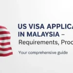 US Visa Application in Malaysia – Requirements, Process & Tips